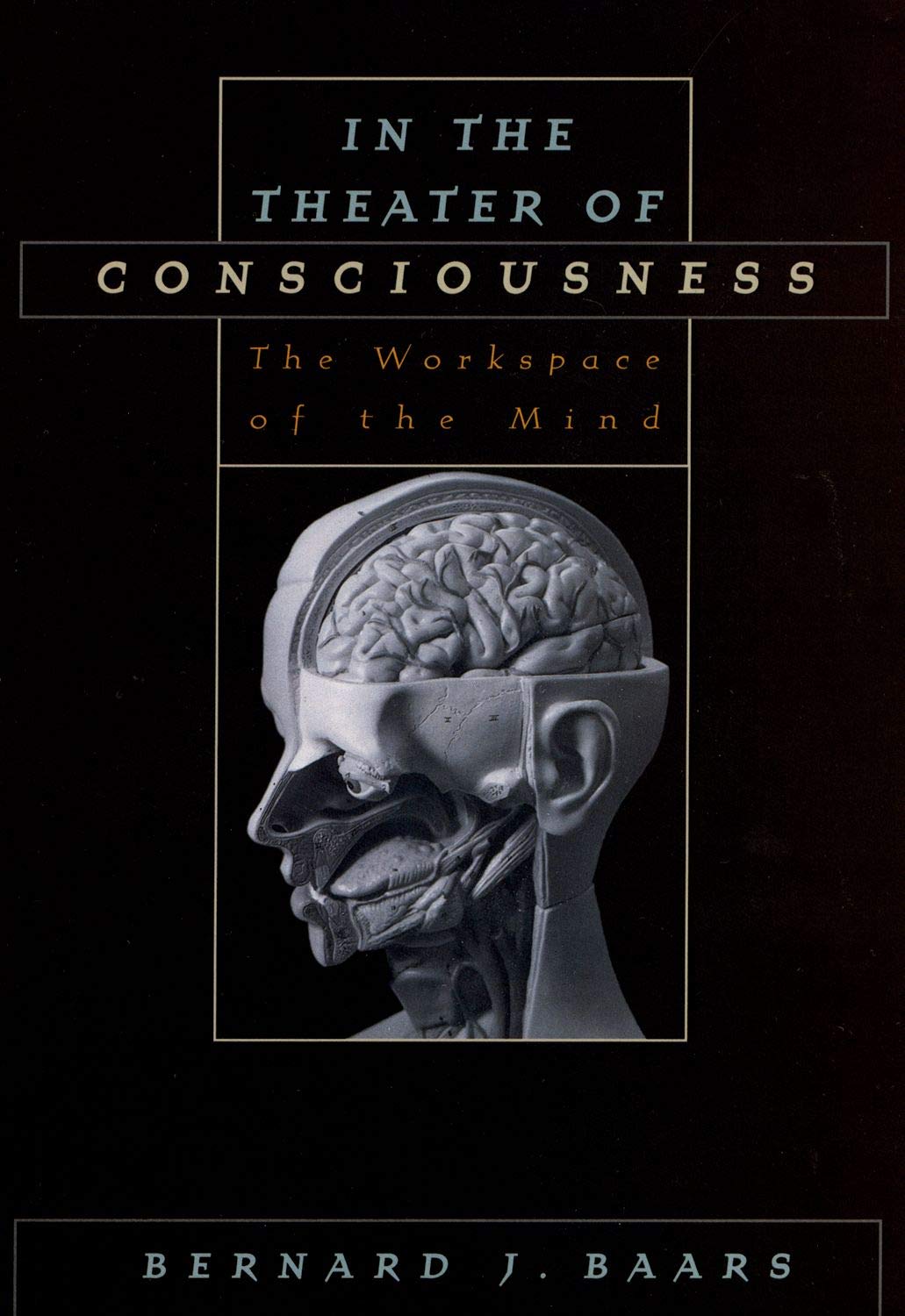 In the Theater of Consciousness: The Workspace of the Mind cover