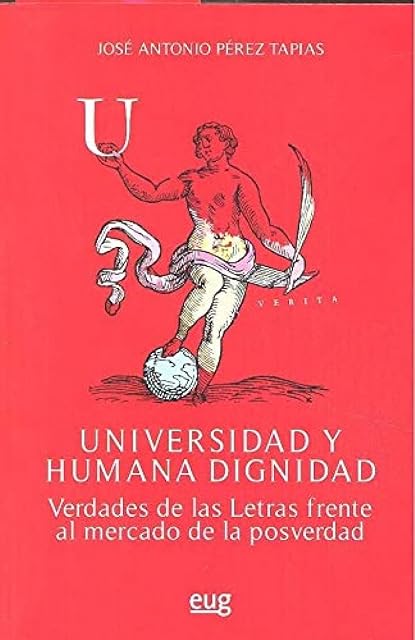 Portada de Universidad y Humana Dignidad: Verdades de las Letras Frente al Mercad