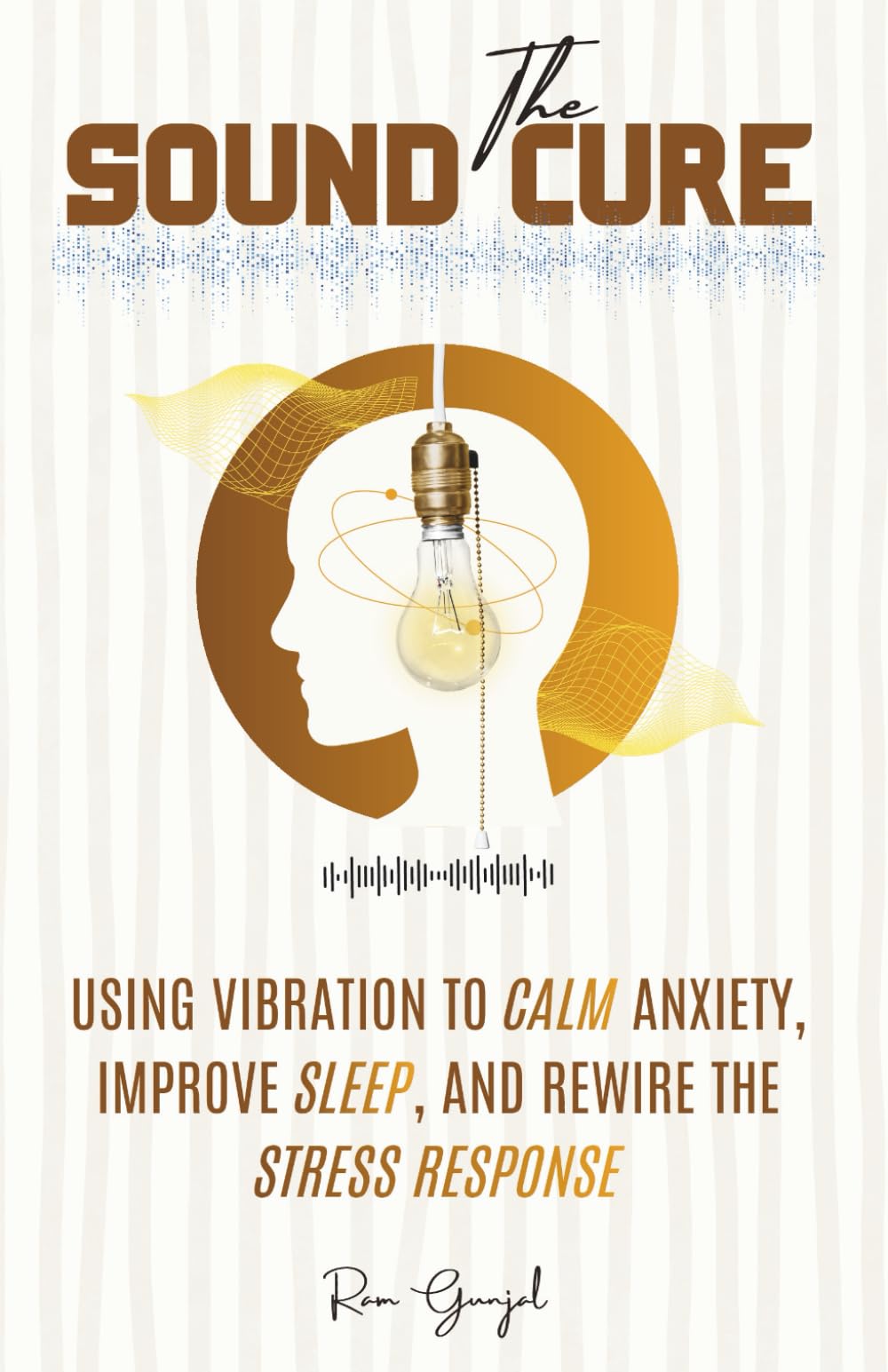 The Sound Cure: Using Vibration to Calm Anxiety, Improve Sleep, and Rewire the Stress Response.: 2 (The Modern Nervous System Reset Series)