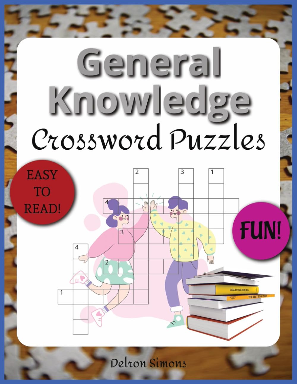 General Knowledge Crossword Puzzles Easy to Read and Fun: Crossword Puzzles with Easy to Read Print about General Knowledge and more | 8,5x11 inches, 120 pages | 50+ Puzzles