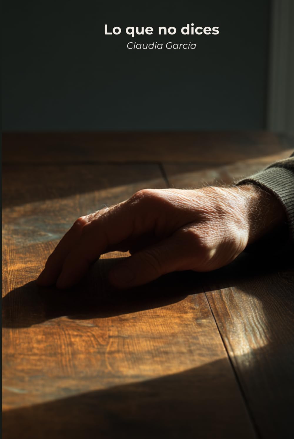 Lo que no dices: Cómo el silencio, la evitación y la media verdad destruyen las relaciones de trabajo y de pareja, y la guía práctica para decir lo que piensas sin generar guerra
