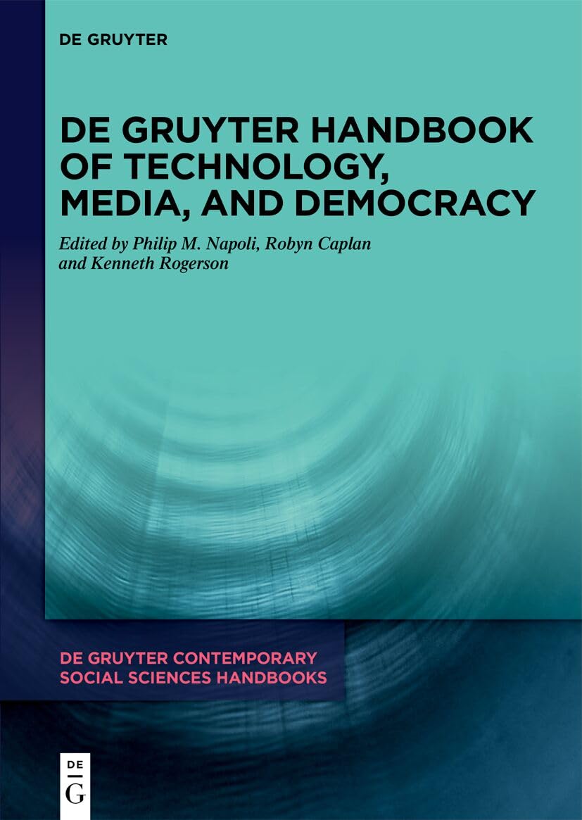 De Gruyter Handbook of Technology, Media, and Democracy: 18 (De Gruyter Contemporary Social Sciences Handbooks, 18)
