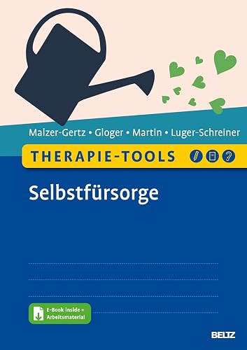 Therapie-Tools Selbstfürsorge: Mit E-Book inside und Arbeitsmaterial (Beltz Therapie-Tools)