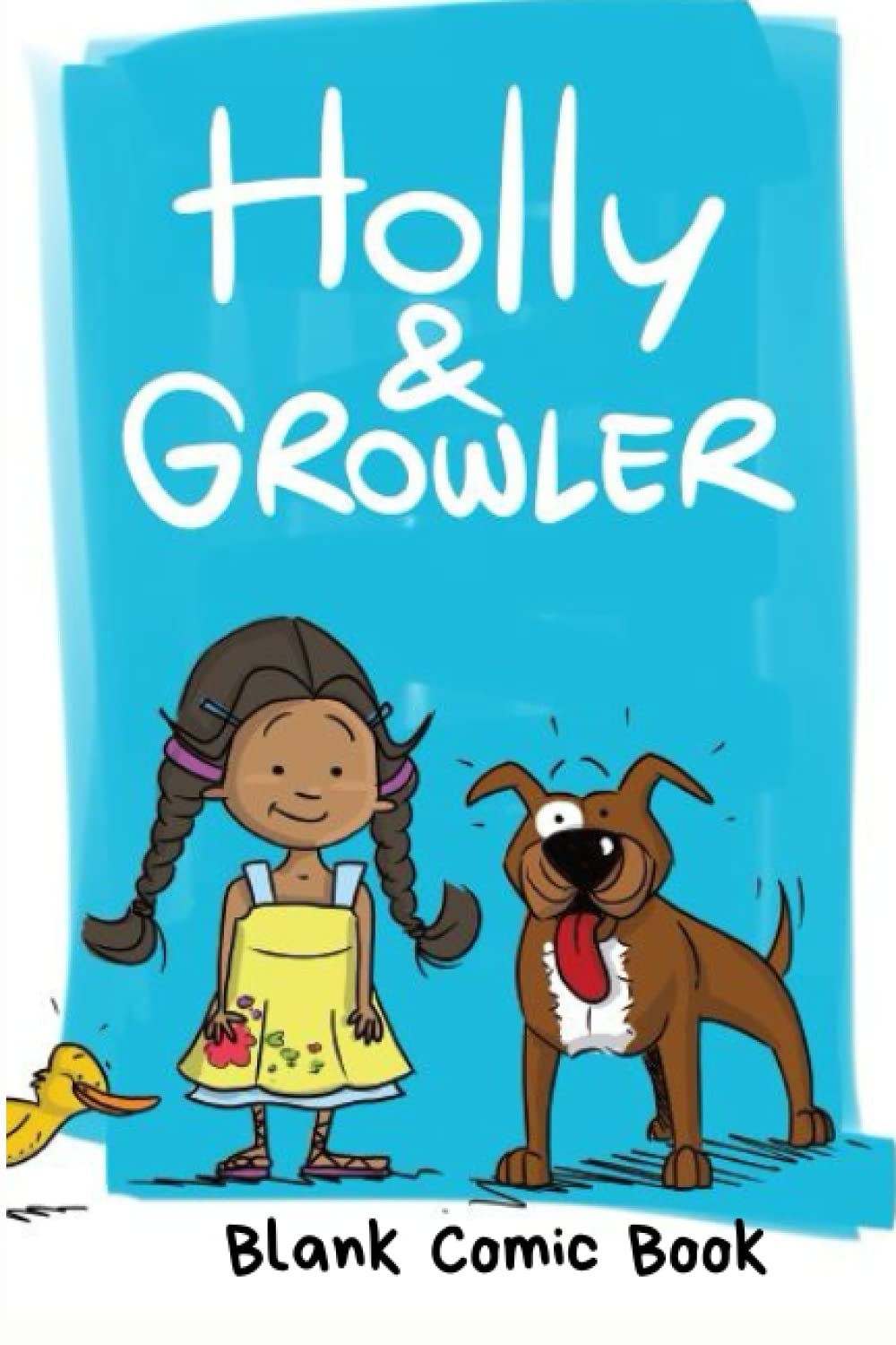 Holly And Growler Blank Comic Book: Create your own stories and comics