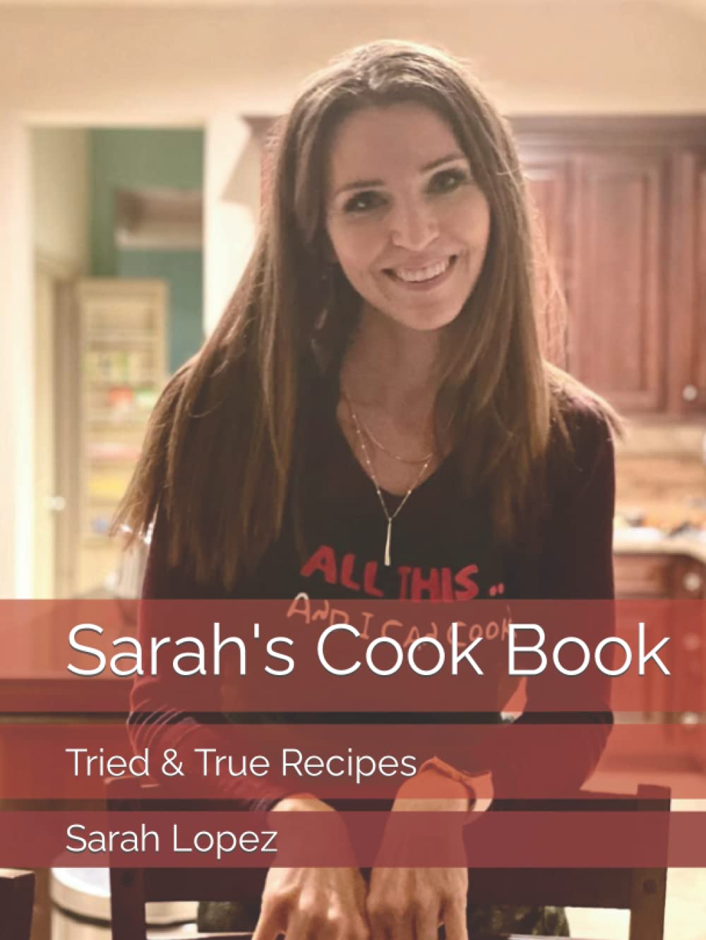 Sarah's Cook Book: Tried & True Recipes