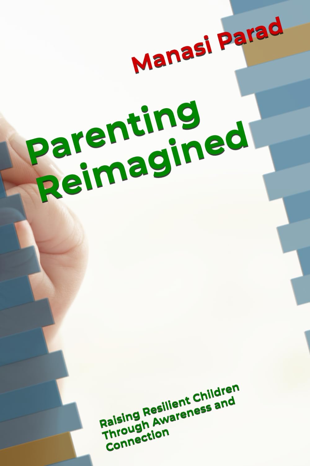 Parenting Reimagined: Raising Resilient Children Through Awareness and Connection