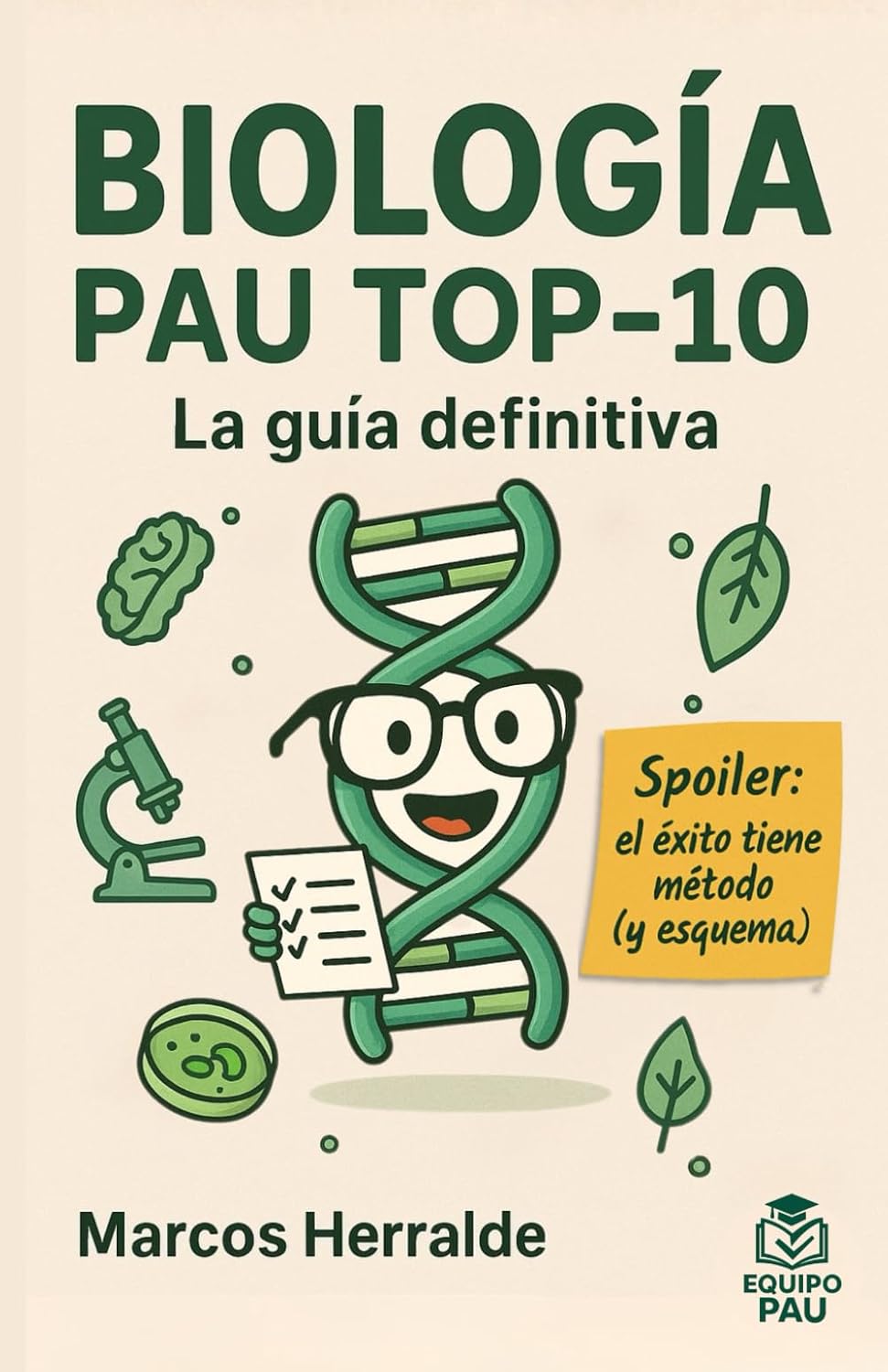 BIOLOGÍA PAU TOP 10: La Guía Definitiva para Preparar la PAU (2026): El libro imprescindible para dominar Biología en la PAU