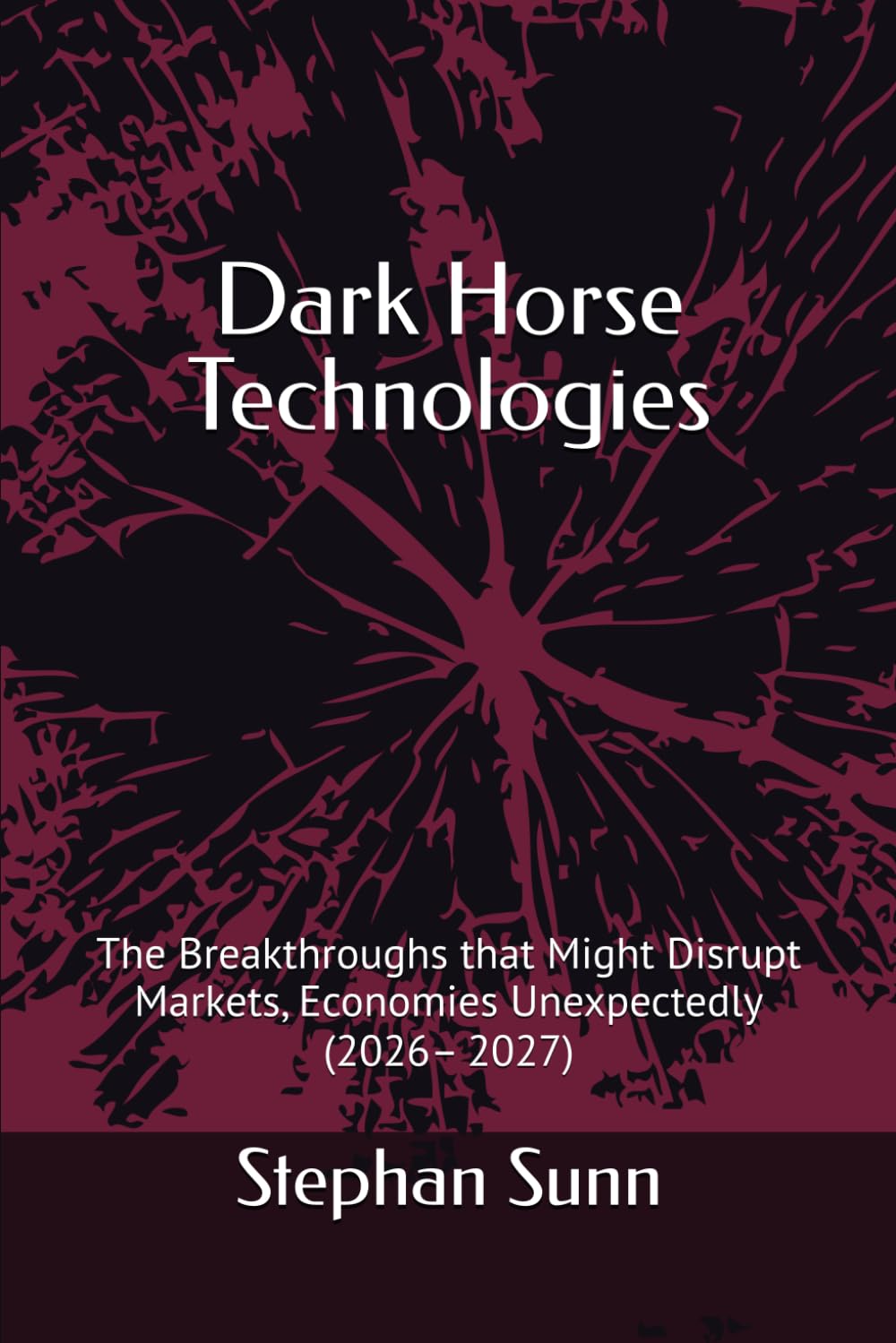 Dark Horse Technologies: The Breakthroughs that Might Disrupt Markets, Economies Unexpectedly (2026– 2027)