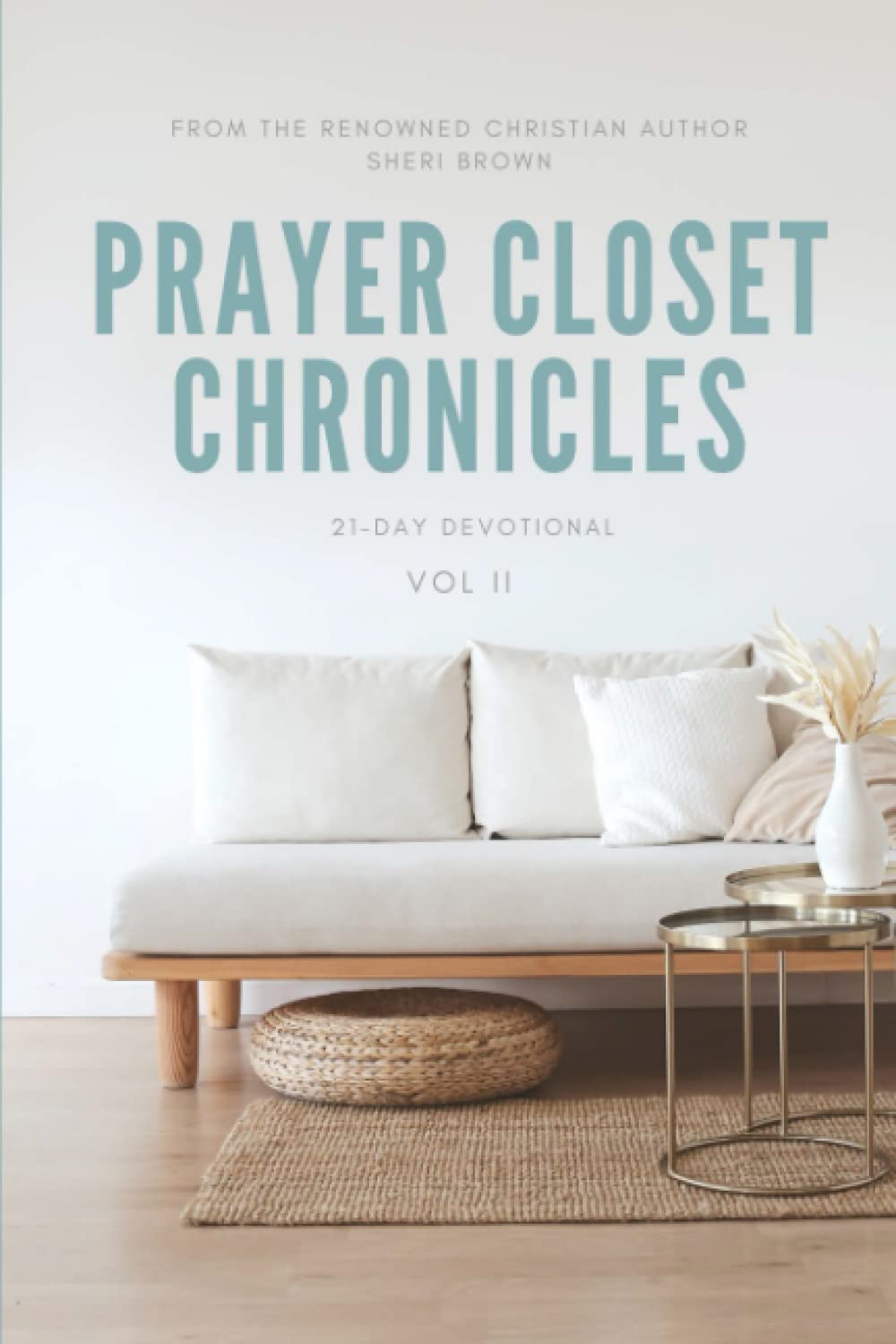 Prayer Closet Chronicles: 21- Day Devotional Vol II