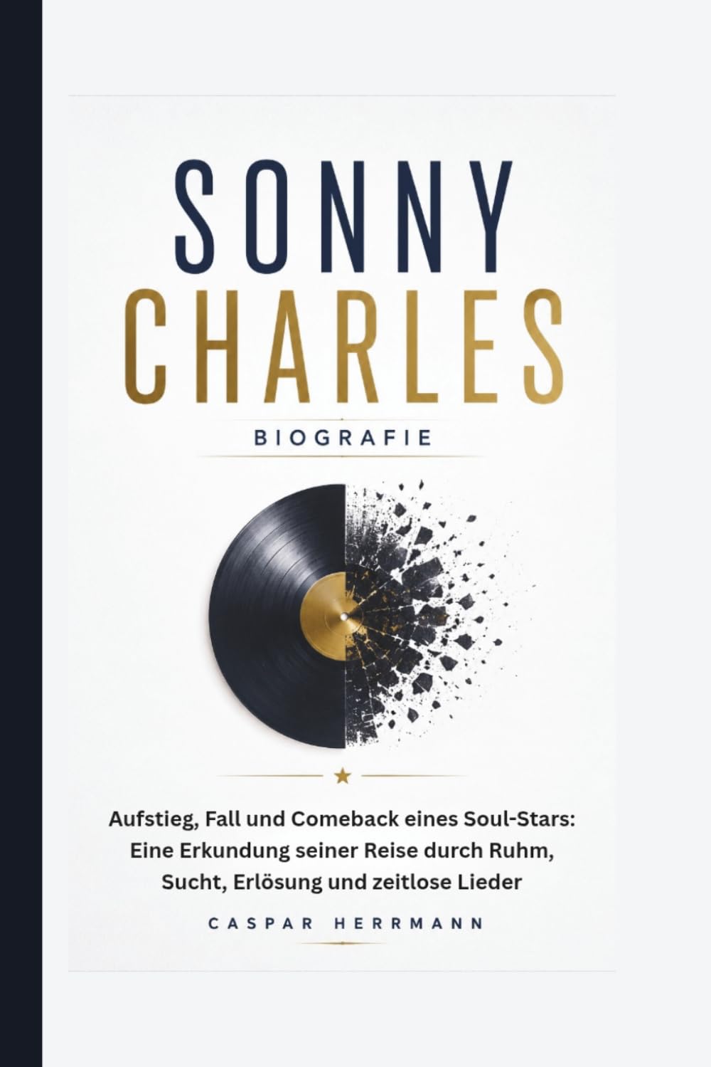 SONNY CHARLES BIOGRAFIE: Aufstieg, Fall und Comeback eines Soul-Stars: Eine Erkundung seiner Reise durch Ruhm, Sucht, Erlösung und zeitlose Lieder