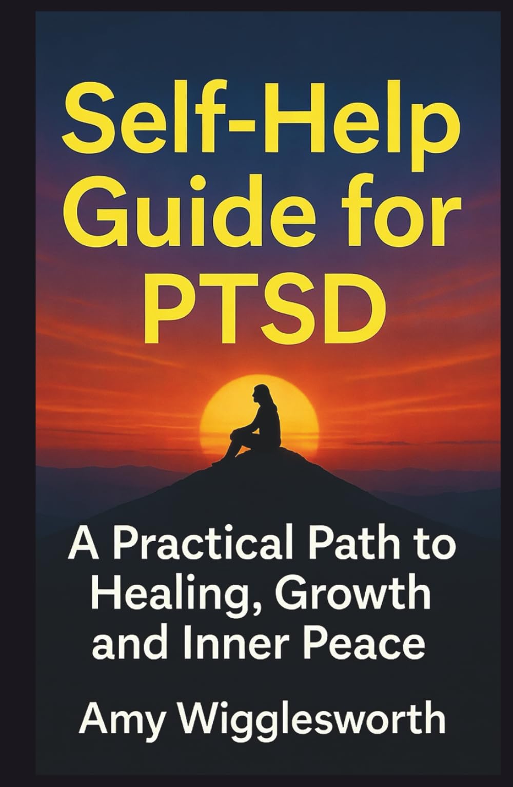 Self-Help Guide for PTSD: A Practical Path to Healing, Growth and Inner Peace