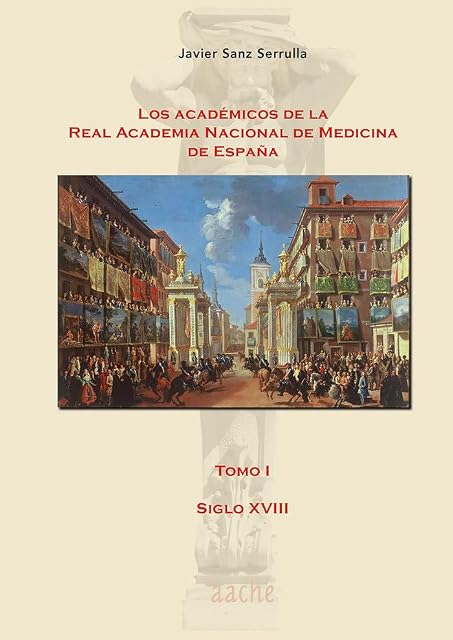 Portada de Los académicos de la Real Academia Nacional de Medicina de España: Tomo I - siglo XVIII