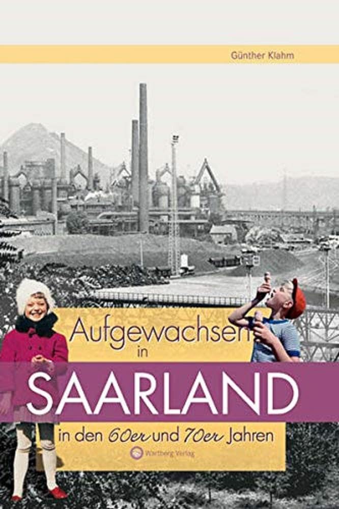 Aufgewachsen im Saarland in den 60er & 70er Jahren