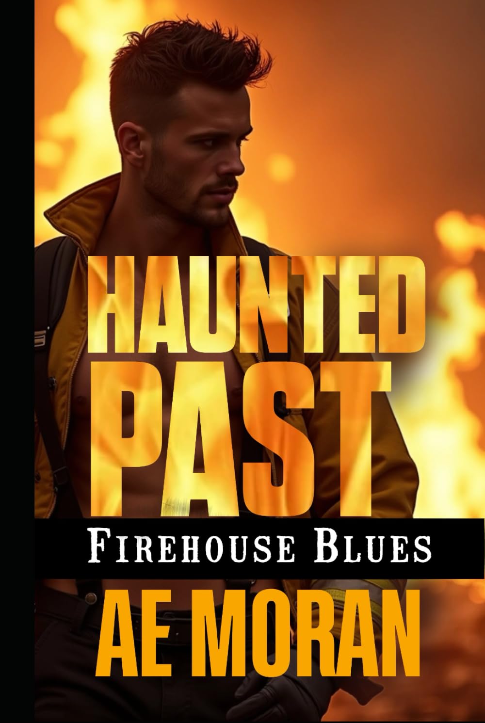 Haunted Past: A Steamy Firefighter Rescue Alpha Male Workplace Contemporary Romance (Firehouse Blues Series)