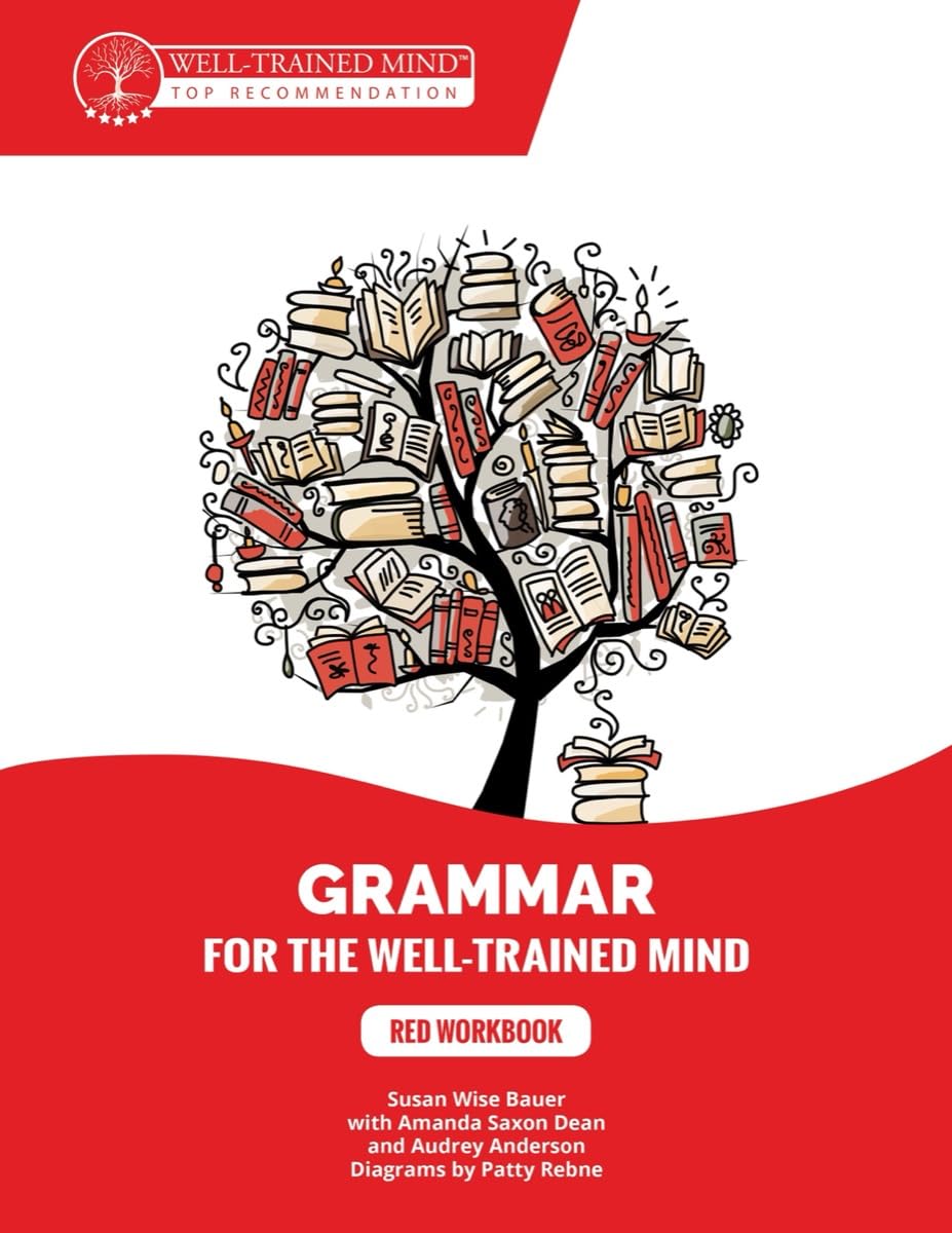 Red Workbook: A Complete Course for Young Writers, Aspiring Rhetoricians, and Anyone Else Who Needs to Understand How English Works. (Grammar for the Well-Trained Mind)
