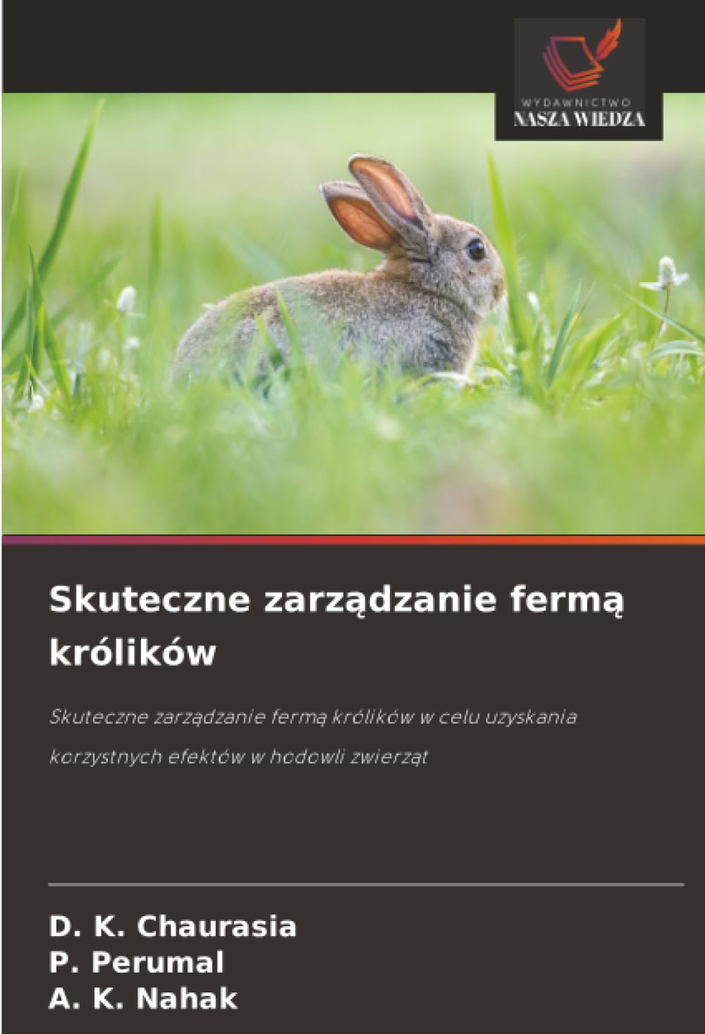 Skuteczne zarz¿dzanie ferm¿ królików: Skuteczne zarz¿dzanie ferm¿ królików w celu uzyskania korzystnych efektów w hodowli zwierz¿t