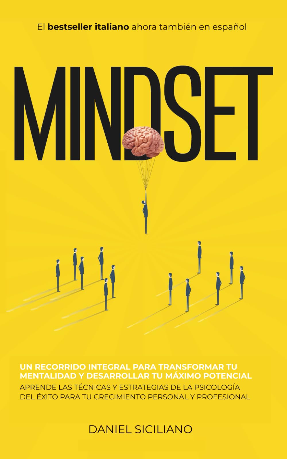 Mindset: Un recorrido integral para transformar tu mentalidad y desarrollar tu máximo potencial. Aprende técnicas y estrategias de la Psicología del Éxito para tu crecimiento personal y profesional