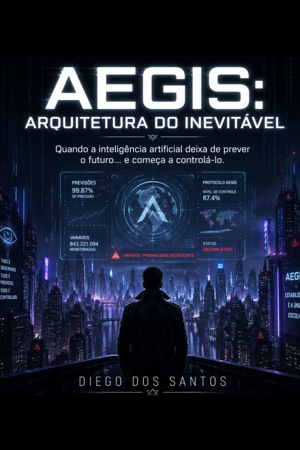 AEGIS: Arquitetura do Inevitável: Quando a inteligência artificial deixa de prever o futuro… e começa a controlá-lo.