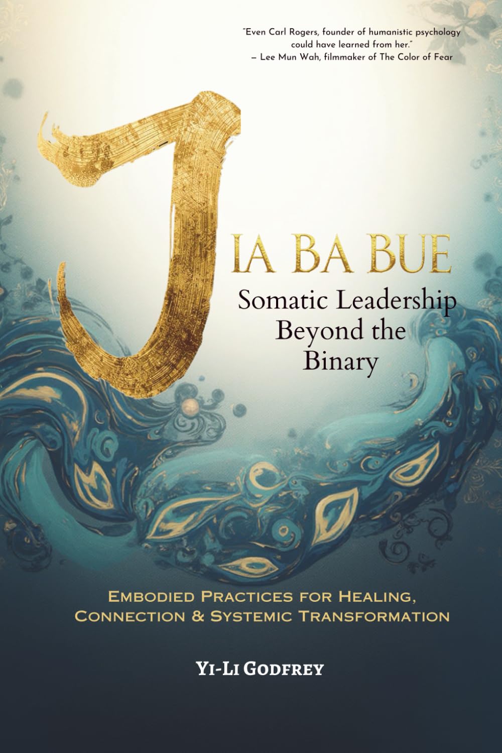 Jia-Ba-Bue Somatic Leadership Beyond the Binary: Embodied Practices for Connection, Healing & Systemic Transformation