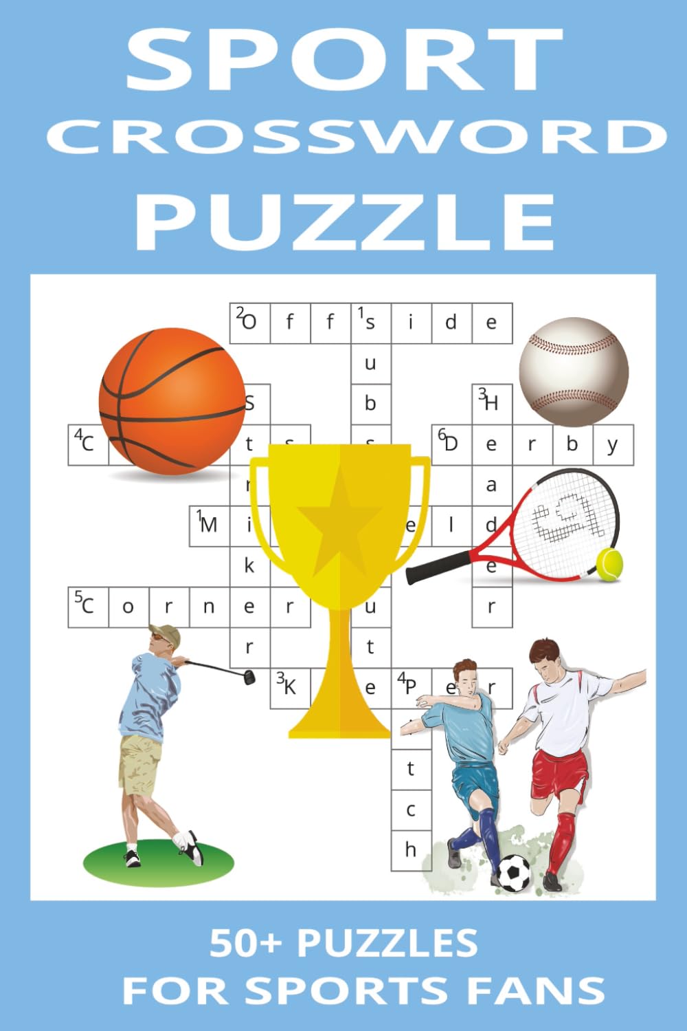 Sport Crossword Puzzle: Crossword Puzzles With Easy To Read Print About Sports ( Footbal, Basketball, Tennis, Baseball And More) / 6x9 Inches, 110 Pages, 55 Puzzles