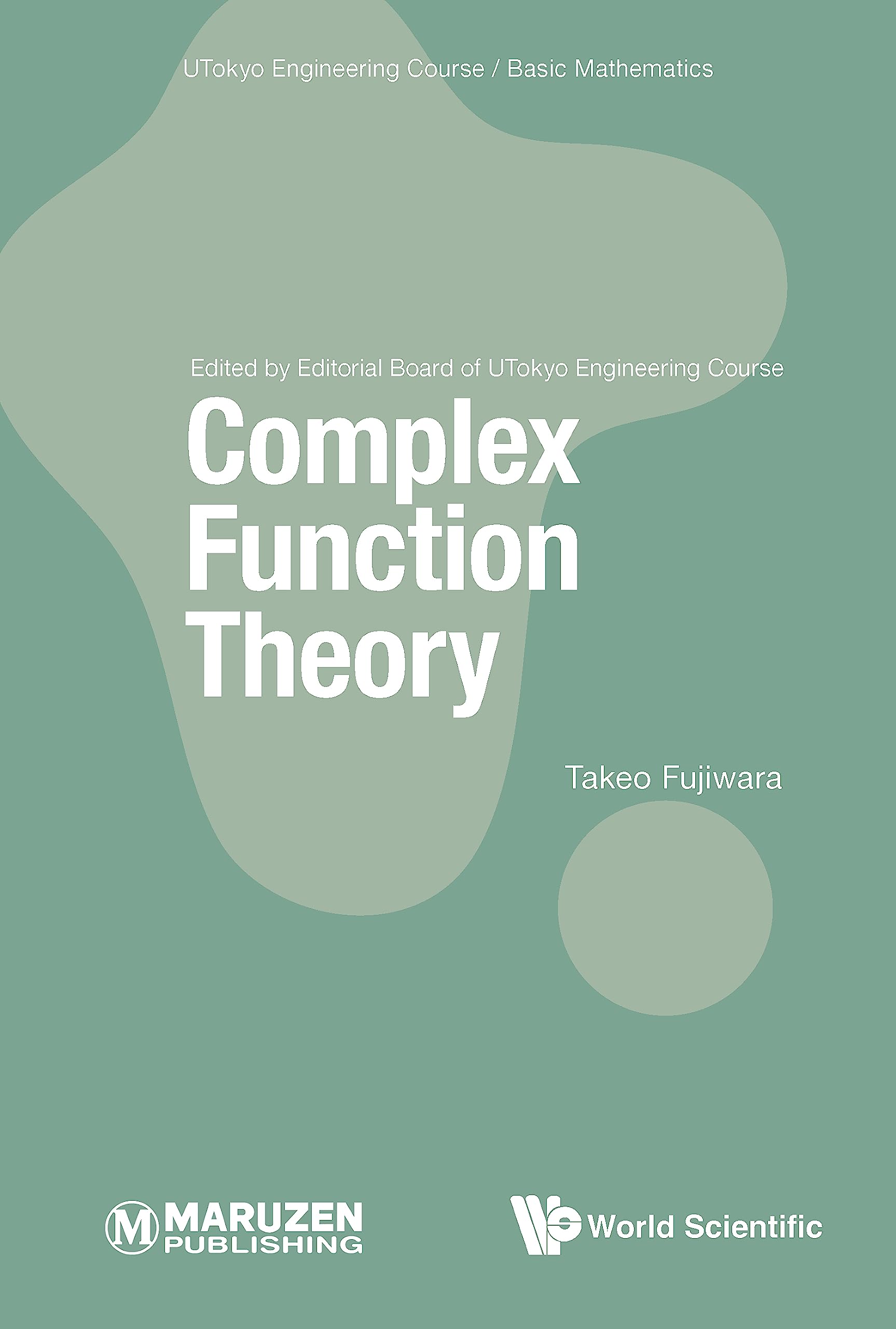 Complex Function Theory (UTokyo Engineering Course/ Basic Mathematics)