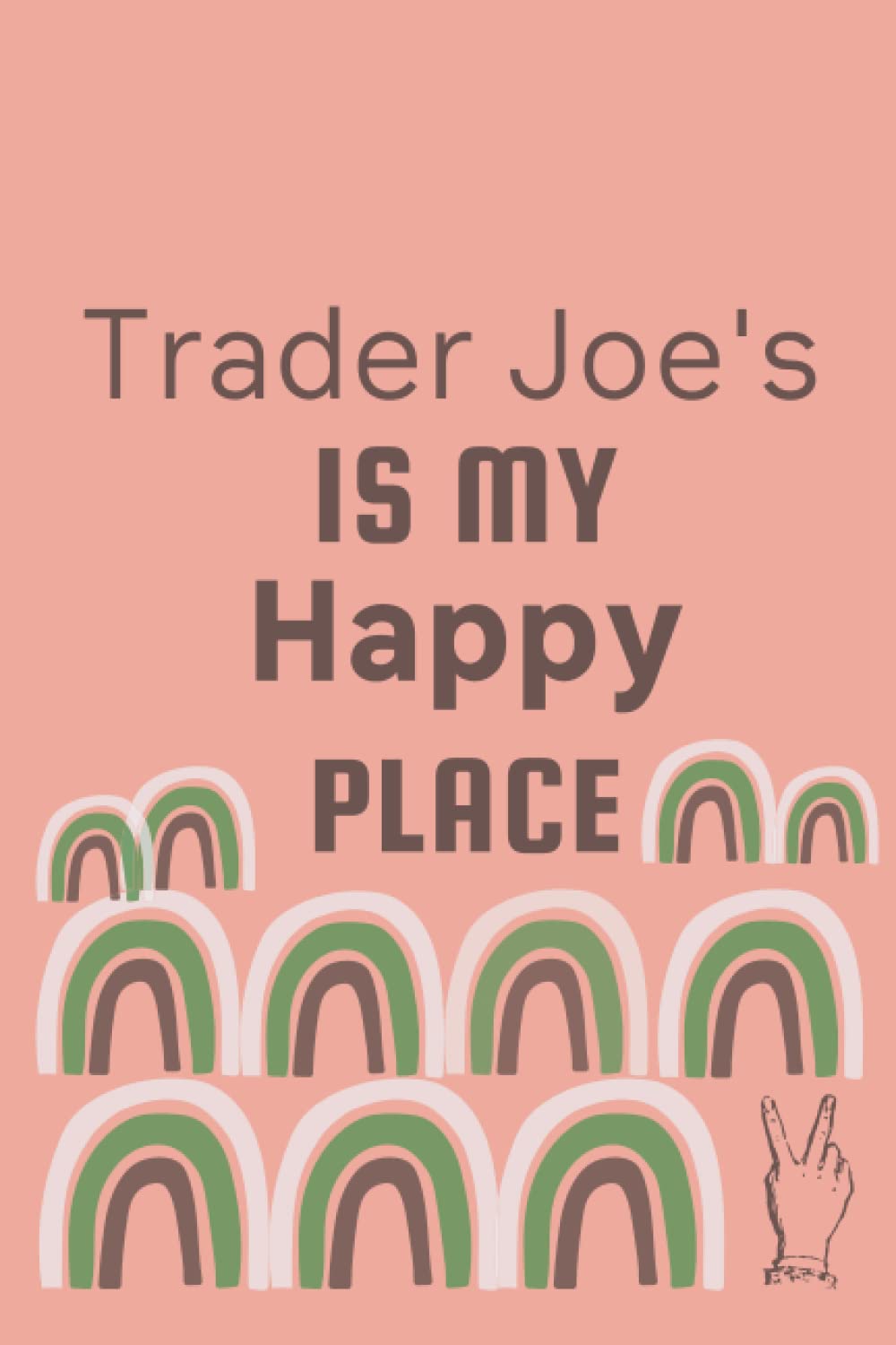 Trader Joe's is my Happy Place: 120-Page Blank Lined Notebook or Journal