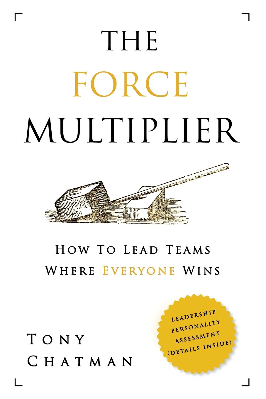 The Force Multiplier: How to Lead Teams Where Everyone Wins Paperback – Import, 2 August 2017