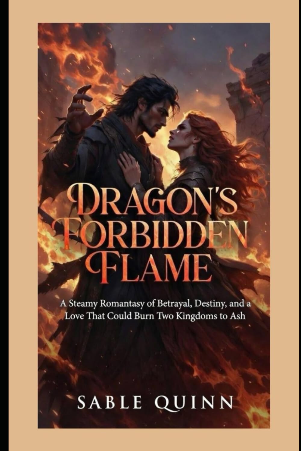 Dragon's Forbidden Flame: A Steamy Romantasy of Betrayal, Destiny, and a Love That Could Burn Two Kingdoms to Ash