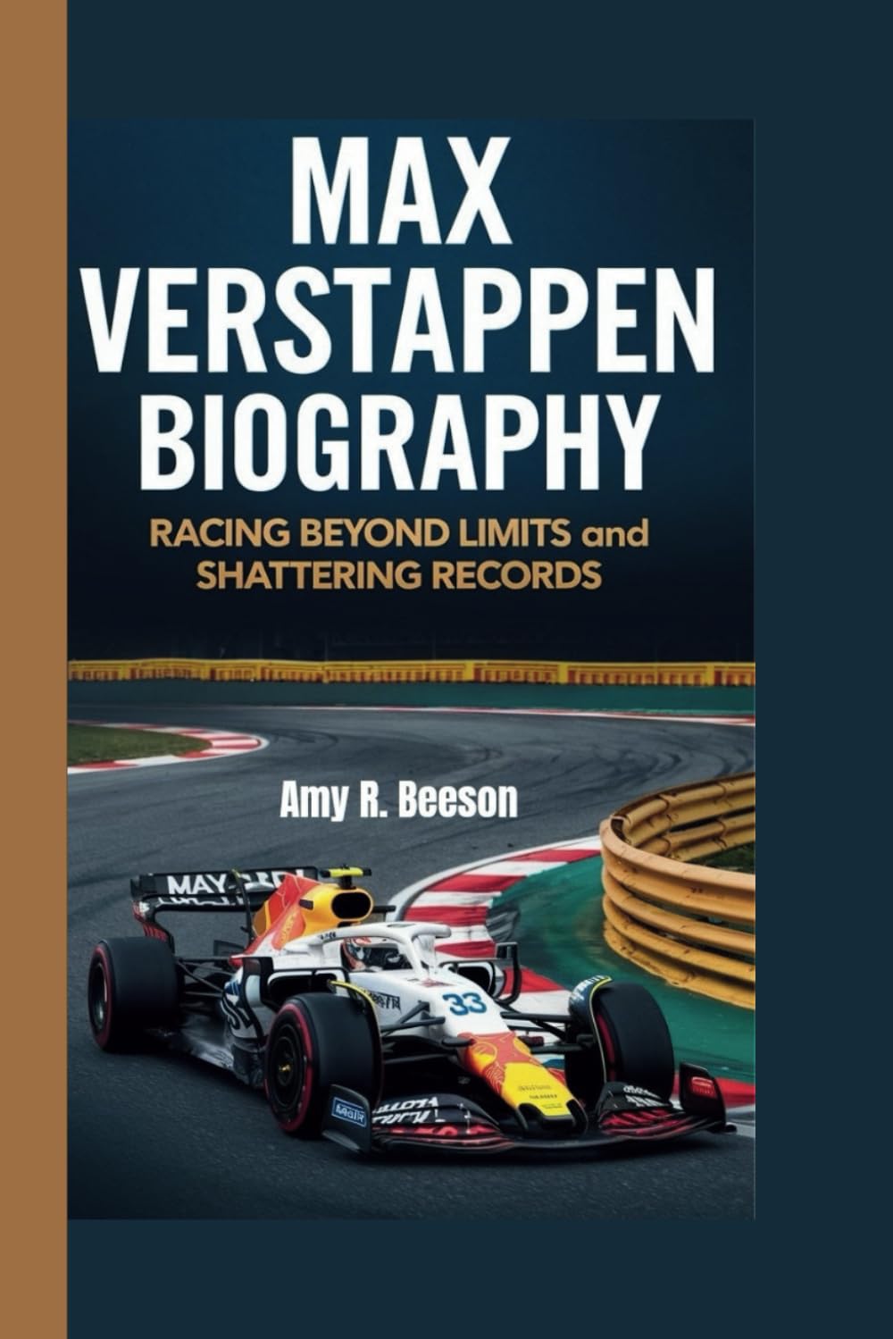 MAX VERSTAPPEN BIOGRAPHY: Racing Beyond Limits and Shattering Records