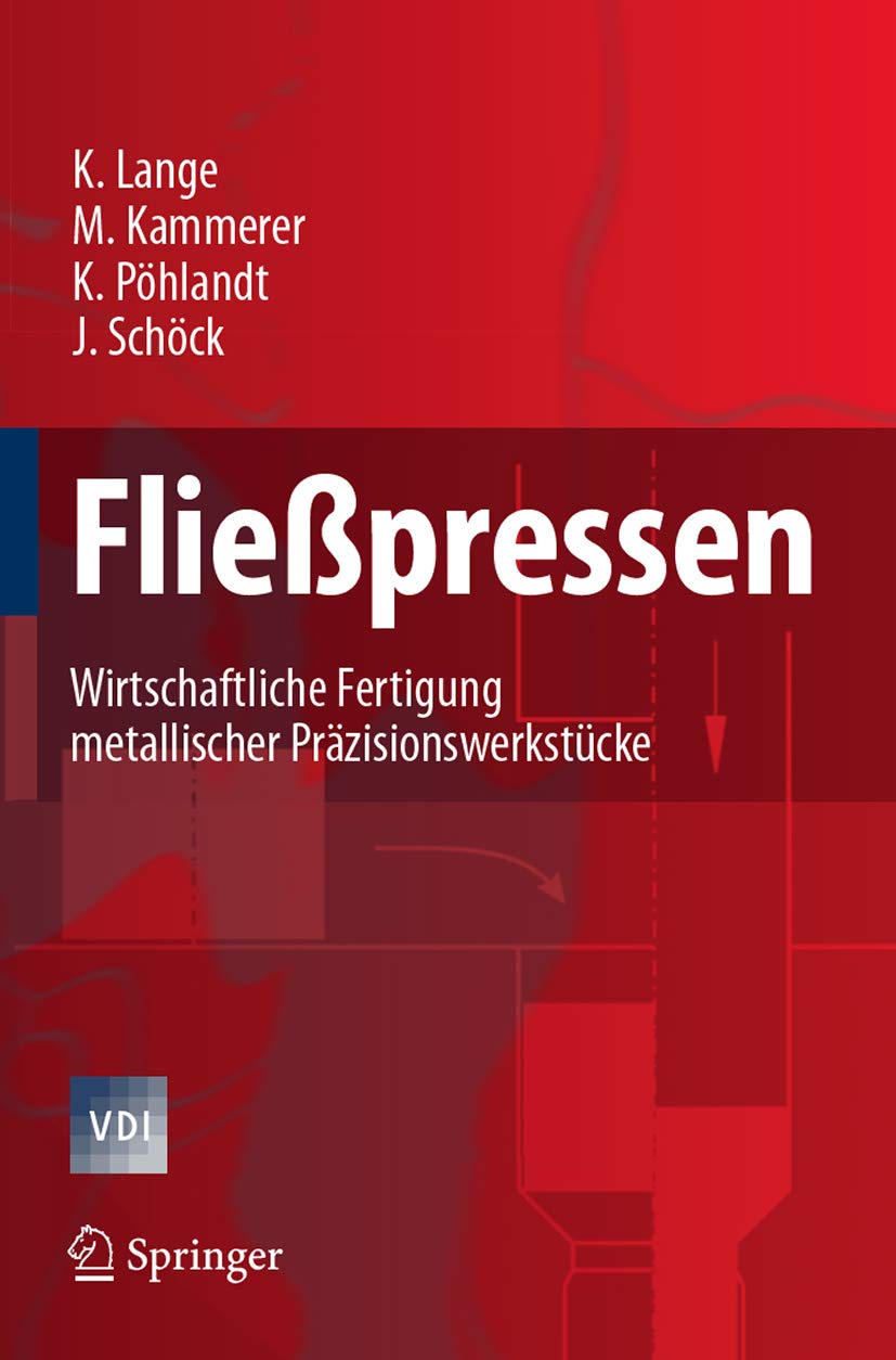 Fließpressen: Wirtschaftliche Fertigung metallischer Präzisionswerkstücke (VDI-Buch)