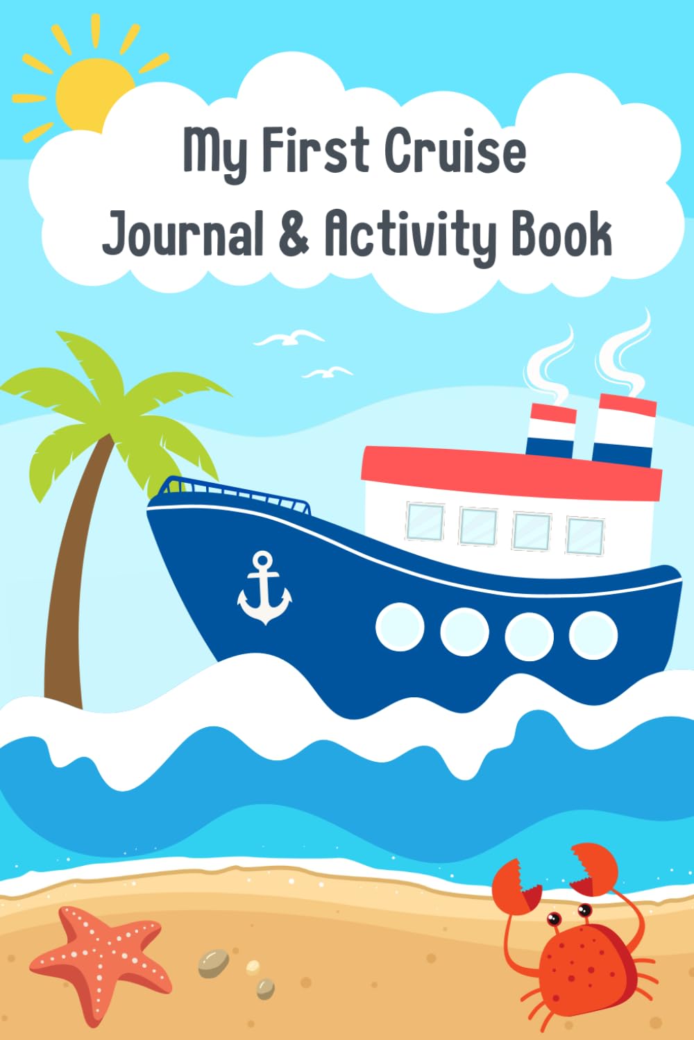 My First Cruise Journal & Activity Book: A Kid's Keepsake To Note Down Their First Cruise Adventures