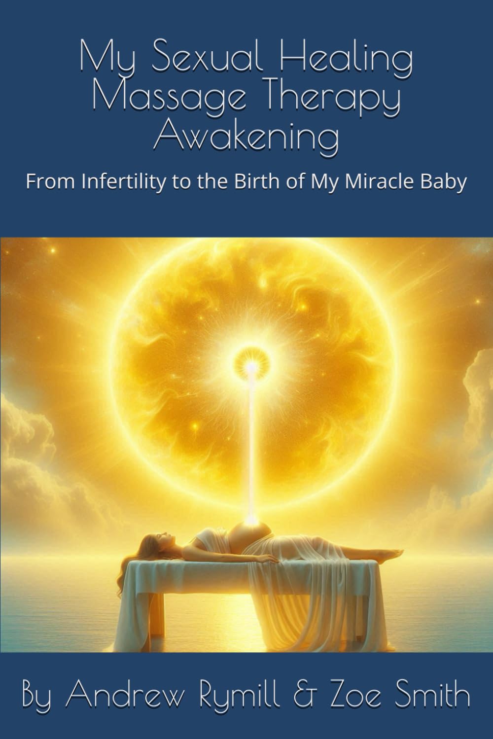 My Sexual Healing Massage Therapy Awakening: From Infertility to the Birth of My Miracle Baby