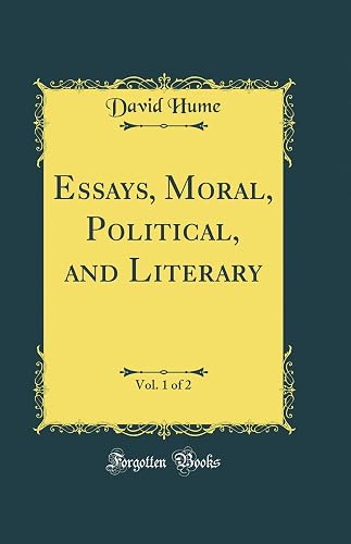 Essays, Moral, Political, and Literary, Vol. 1 of 2 (Classic Reprint)