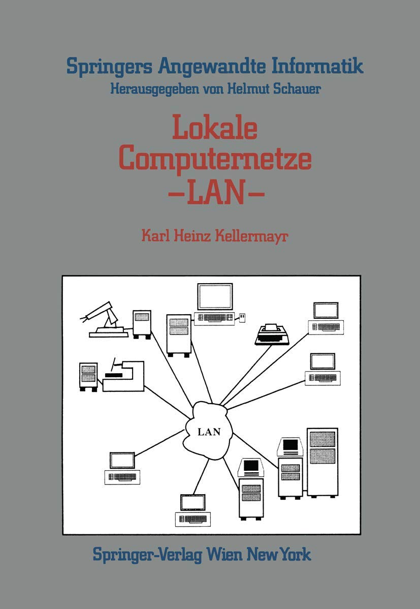 Lokale Computernetze - Lan: "Technologische Grundlagen, Architektur, Übersicht Und Anwendungsbereiche" (Springers Angewandte Informatik)