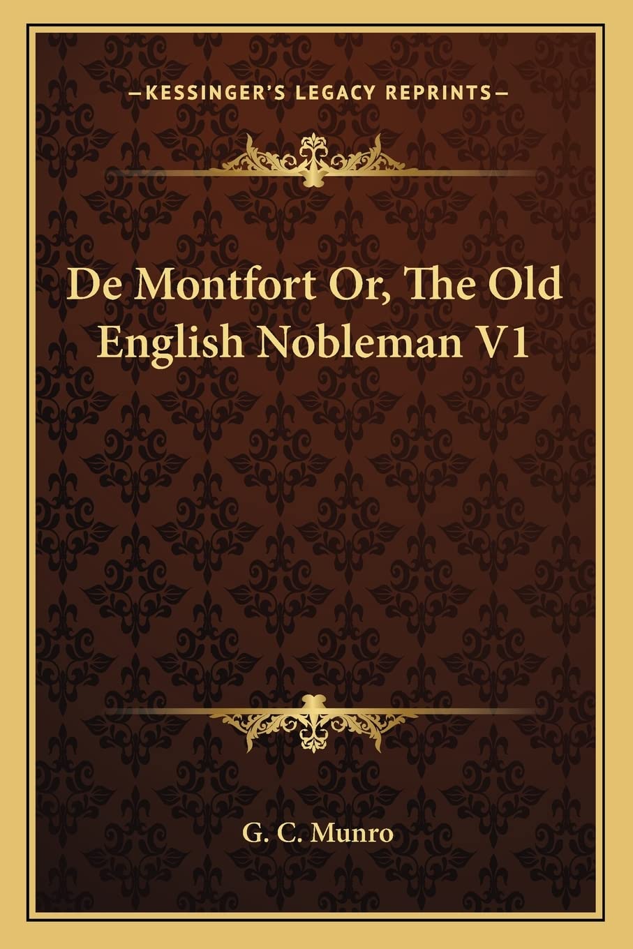 De Montfort Or, The Old English Nobleman V1