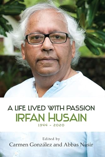 A LIFE LIVED WITH PASSION - IRFAN HUSAIN