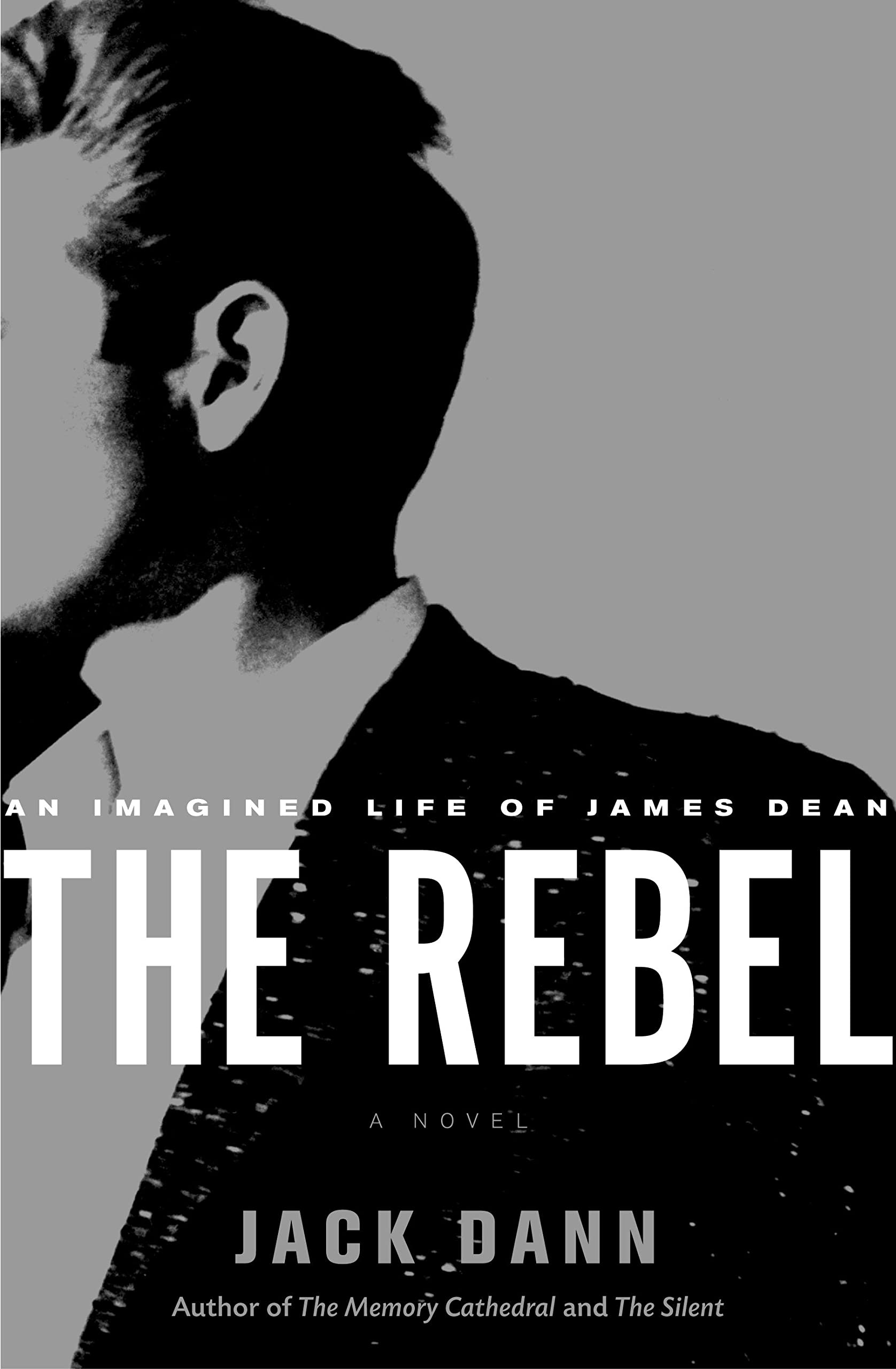 Cover of The Rebel: An Imagined Life of James Dean