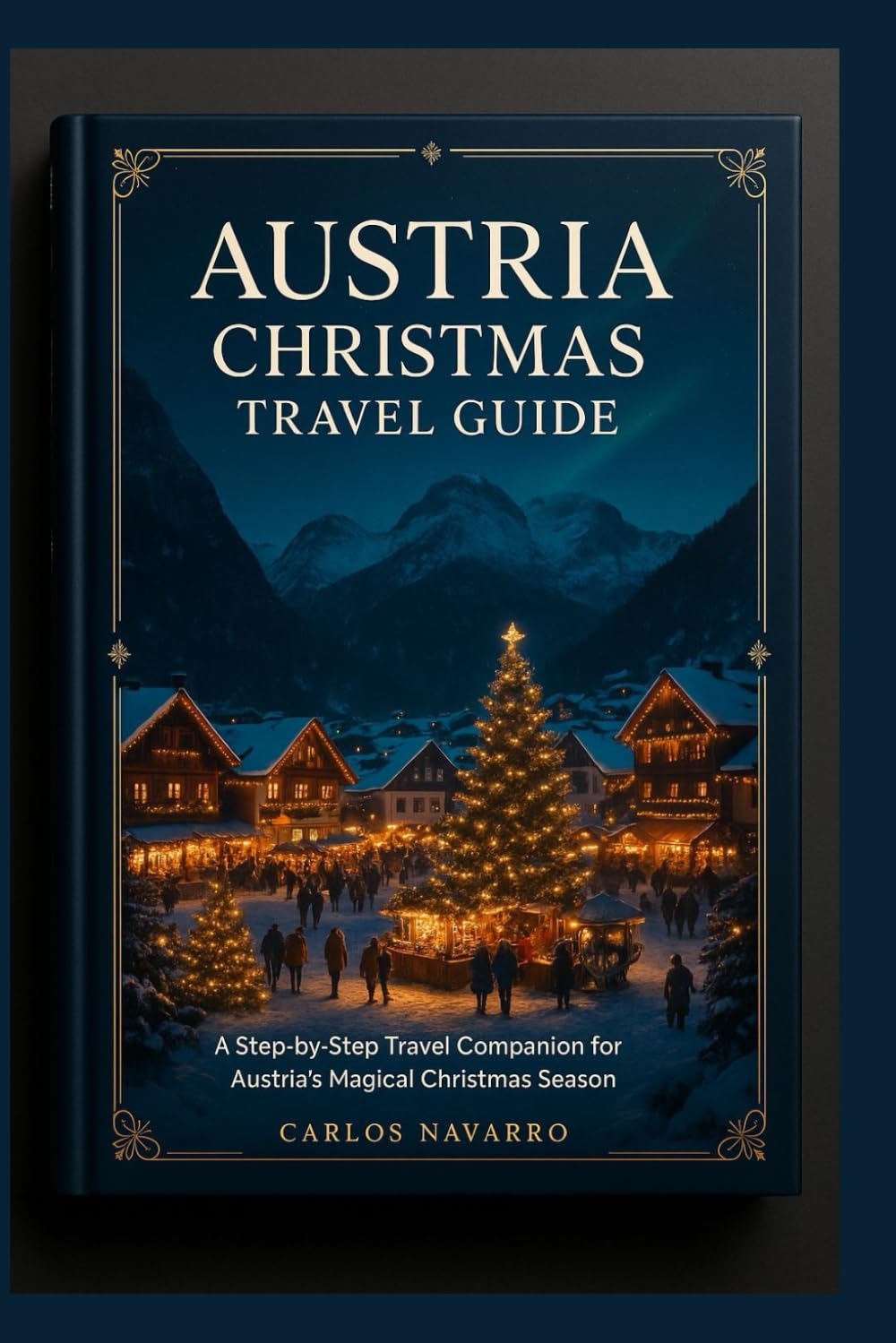 Austria Christmas Travel Guide: A Step-by-Step Travel Companion for Austria’s Magical Christmas Season