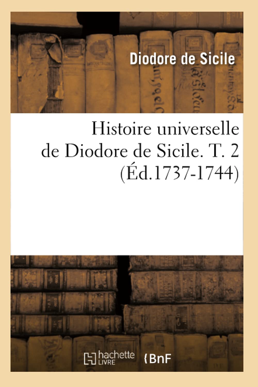 Histoire Universelle de Diodore de Sicile. T. 2 (Éd.1737-1744)