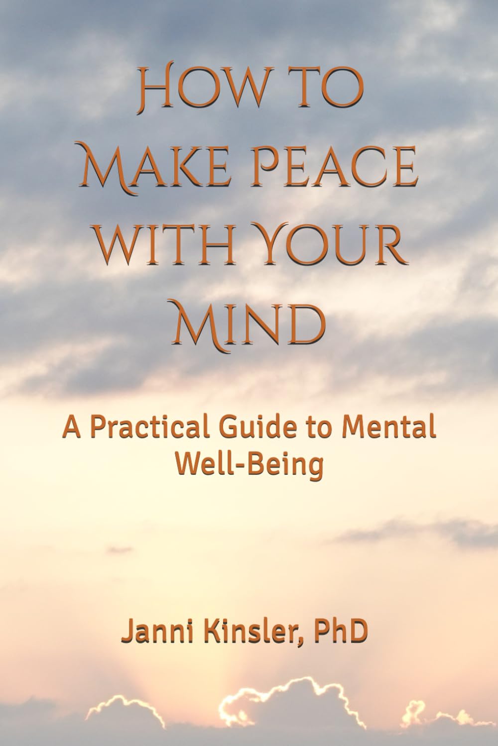 How to Make Peace with Your Mind: A Practical Guide to Mental Well-Being