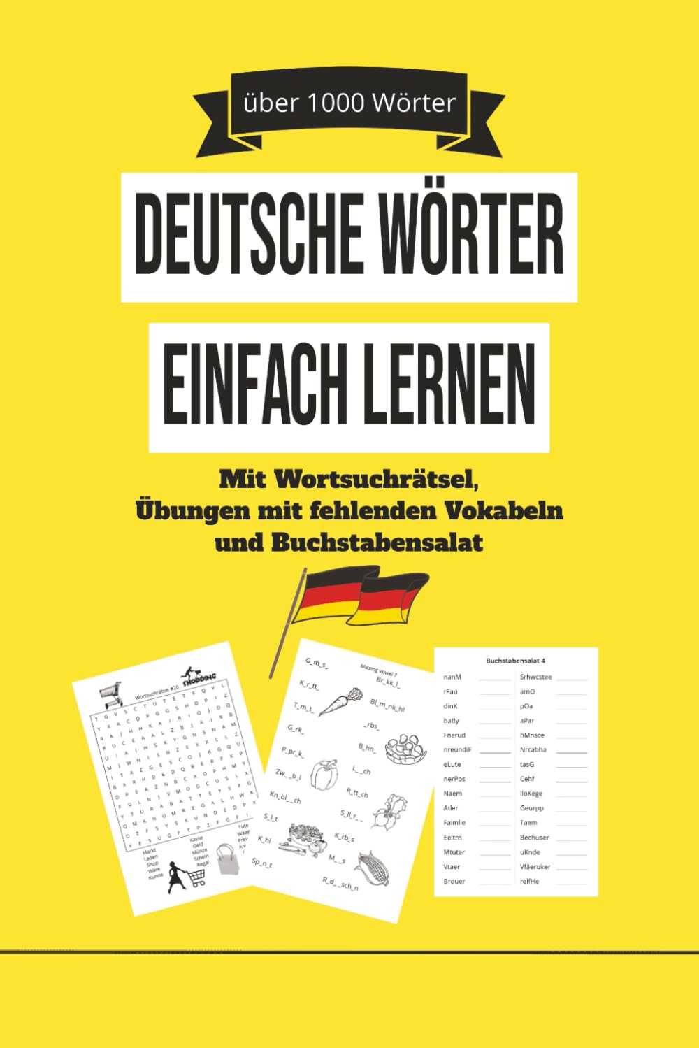 Deutsche Wörter einfach lernen: Mit Wortsuchrätsel, Übungen mit fehlenden Vokabeln und Buchstabensalat, über 1000 deutsche Wörter, über 120 seiten