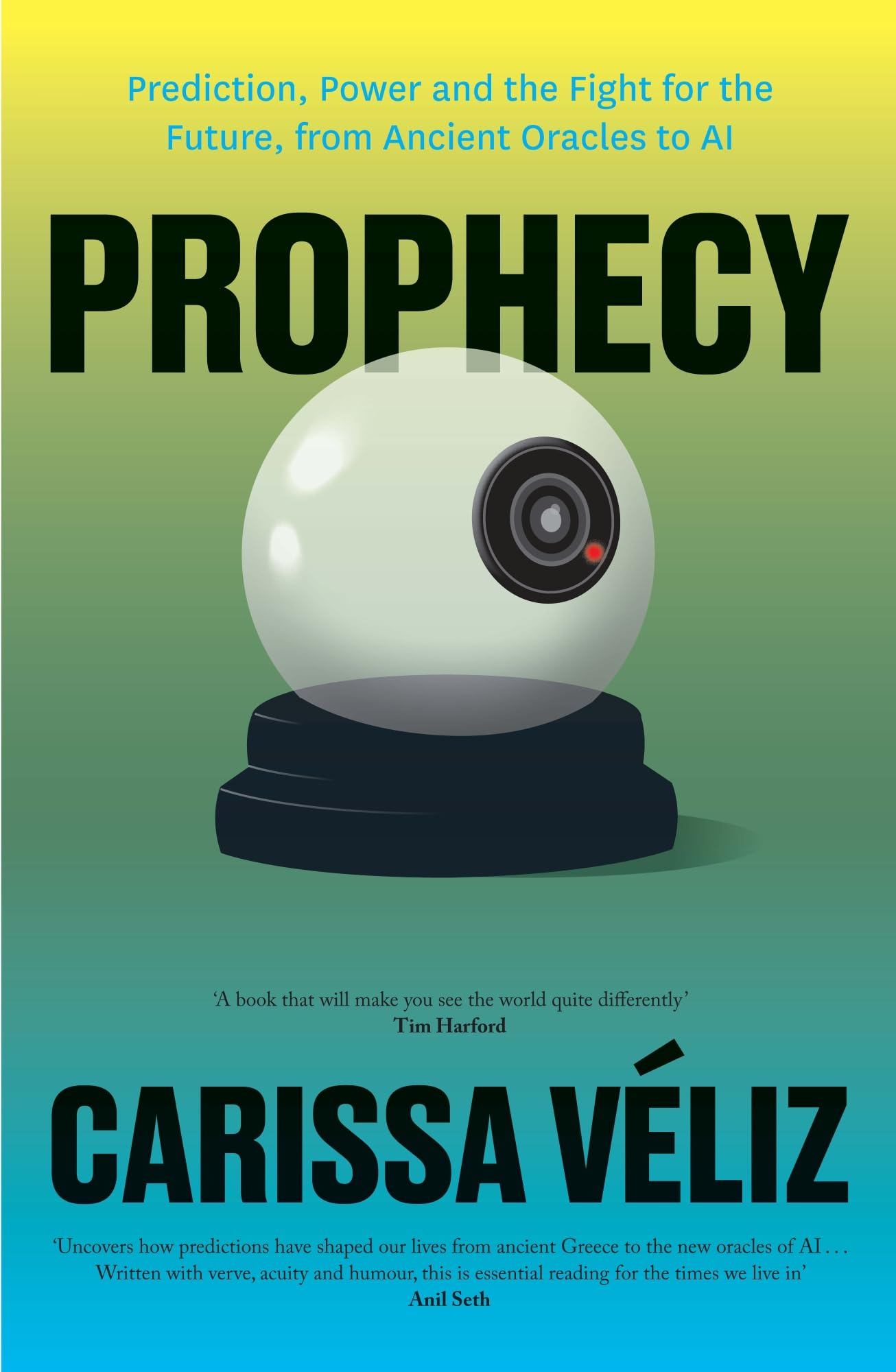Prophecy: Prediction, Power and the Fight for the Future, from Ancient Oracles to AI