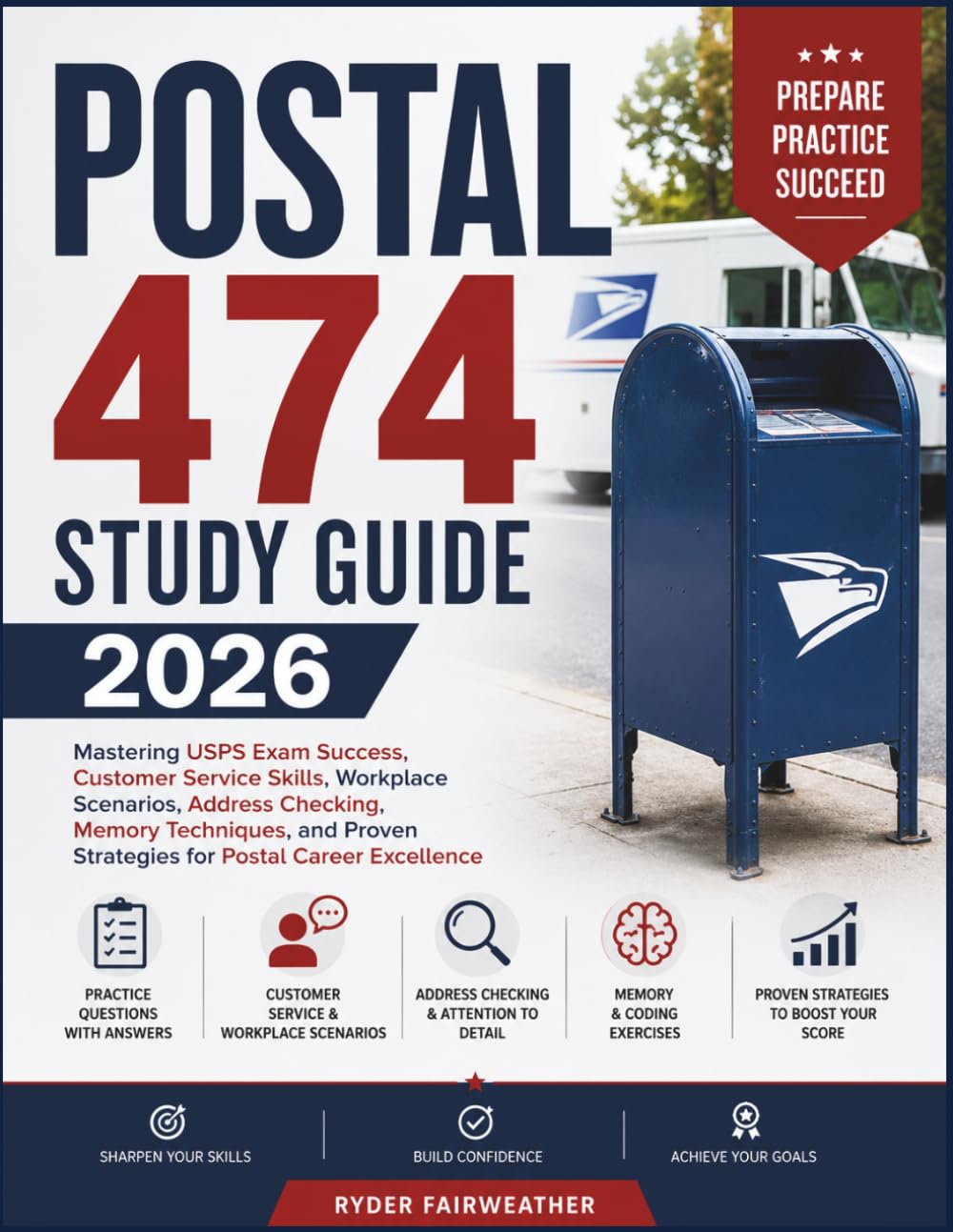POSTAL 474 STUDY GUIDE 2026: Mastering USPS Exam Success, Customer Service Skills, Workplace Scenarios, Address Checking, Memory Techniques, and Proven Strategies for Postal Career Excellence