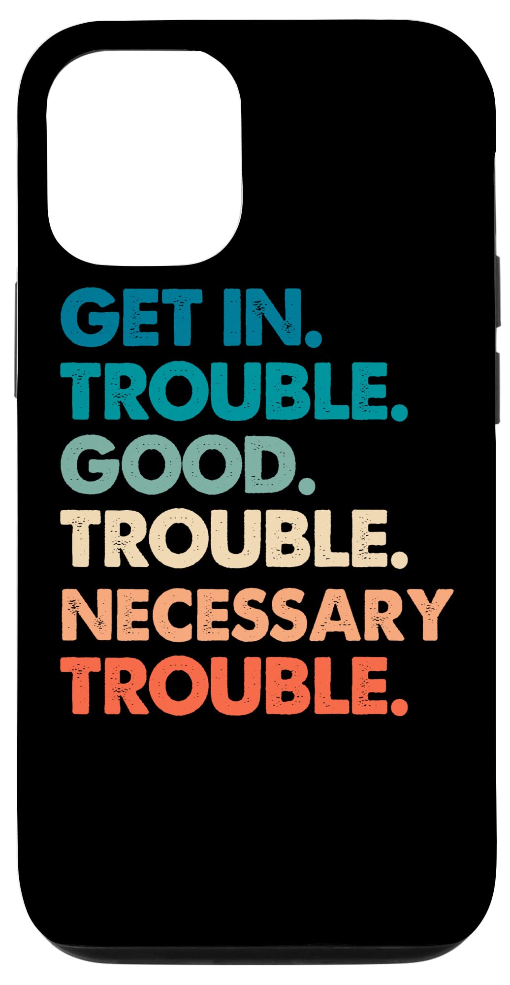 iPhone 12/12 Pro Social John Lewis Get In Good Necessary Trouble T-Shirt Case