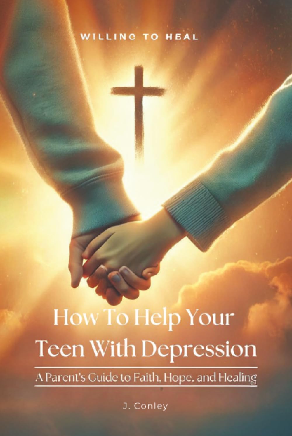 How To Help Your Teen With Depression: A parent's Guide to Faith, Hope, And Healing