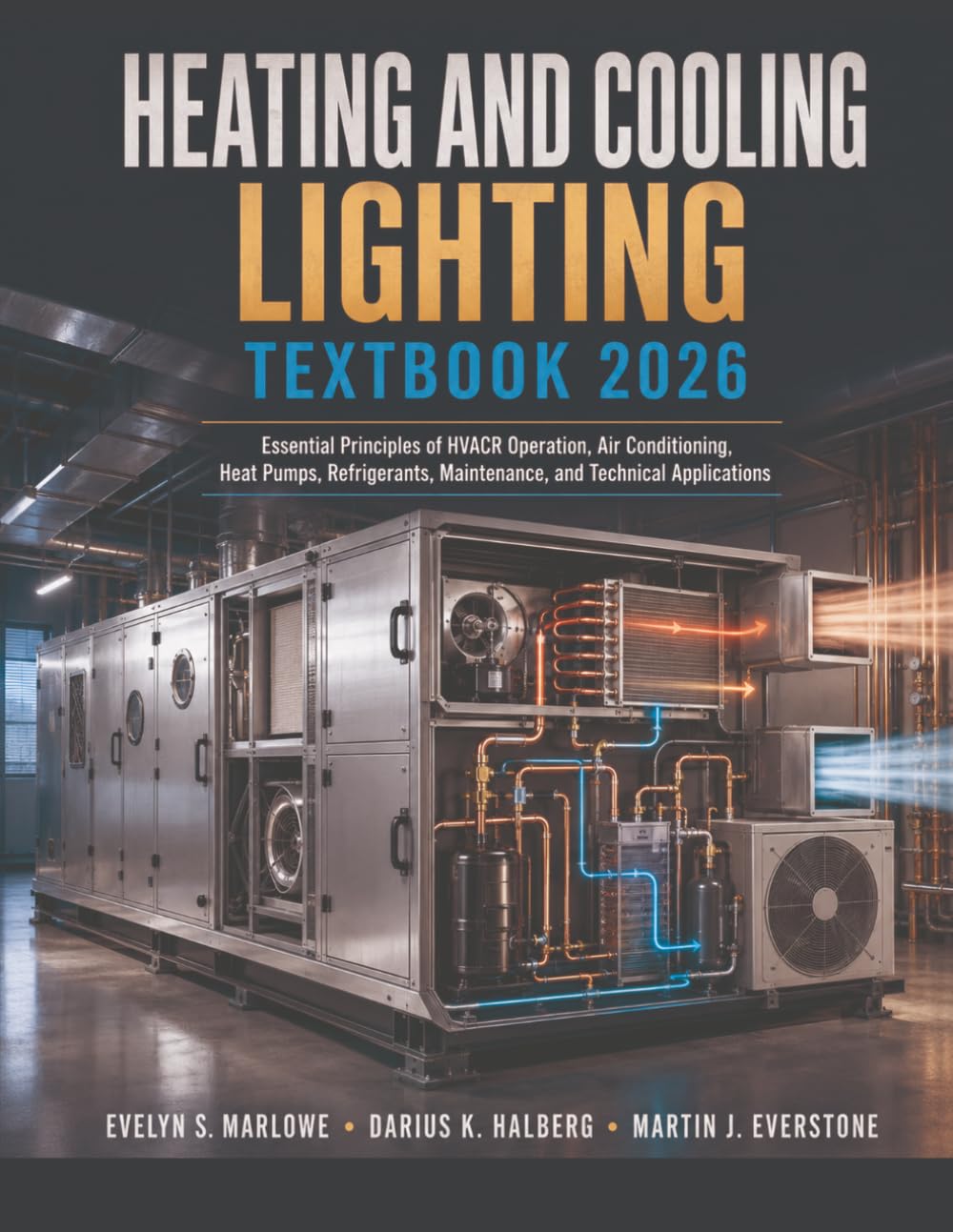 Heating And Cooling Lighting Textbook 2026: Essential Principles of HVACR Operation, Air Conditioning, Heat Pumps, Refrigerants, Maintenance, and Technical Applications