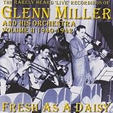daisy oh so fresh perfume Fresh As a Daisy: the Rarely Heard Live Recordings of Glenn Miller and His Orchestra Vol.2 1940-1942 by Glenn Miller (2004-10-19)