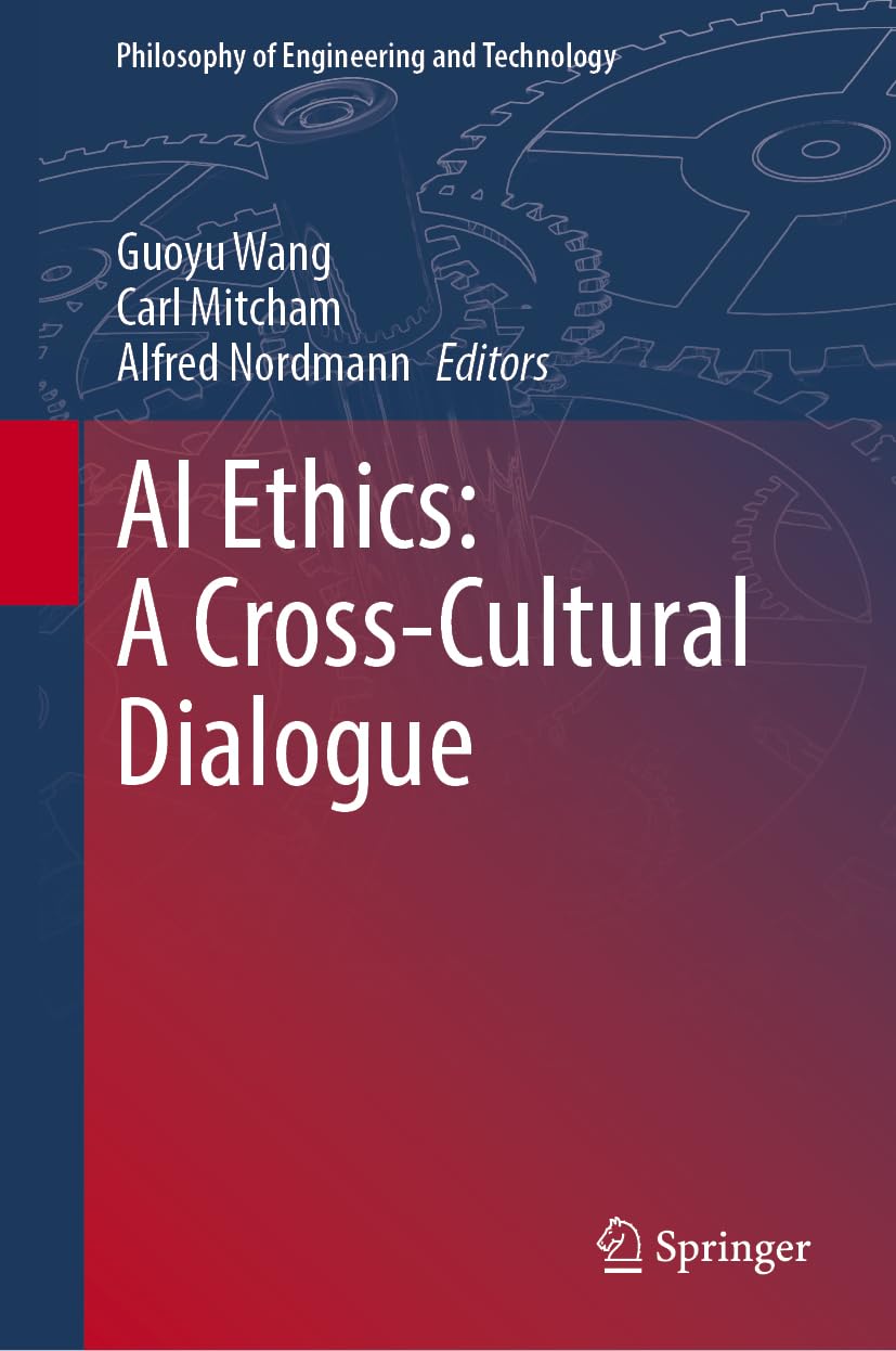 AI Ethics: A Cross-Cultural Dialogue (Philosophy of Engineering and Technology, 51)