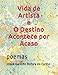 Produktbild Vida de Artista e O Destino Acontece por Acaso: poemas