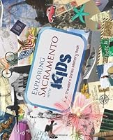 Exploring Sacramento with Kids 1482389096 Book Cover